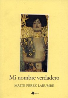mi nombre verdadero-maite perez larumbe-9788476812785