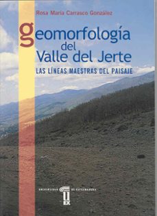geomorfologia del valle del jerte: las lineas maestras del paisaj e-rosa maria carrasco gonzalez-9788477233985