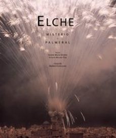 elche: misterio y palmeral (ed. bilingue castellano-ingles)-9788477829485