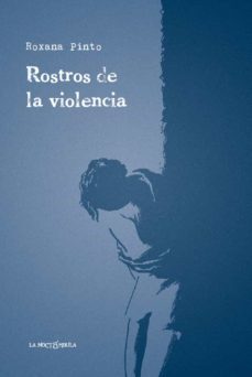 rostros de la violencia-roxana pinto-9788478397785