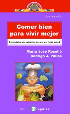 comer bien para vivir mejor: guia basica de nutricion para la per fecta salud (2ª ed.)-maria jose rosello-rodrigo j. pallas albiac-9788478840885