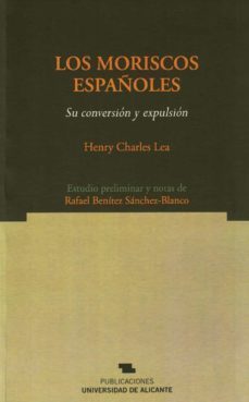 los moriscos españoles. su conversion y expulsion (2ª ed)-9788479089085