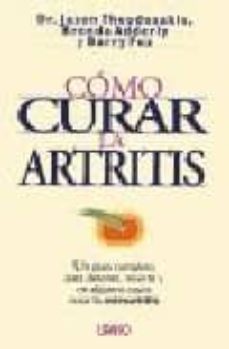 como curar la artritis: un plan completo para detener, revertir y en algunos casos curar la osteoartritis-barry fox-jason theodosakis-brenda adderly-9788479532185