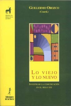 lo viejo y lo nuevo (ebook)-guillermo orozco gomez-9788479604585