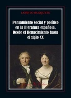 pensamiento social y politico en la literatura española. desde el renacimiento h-loreto busquets-9788479629885