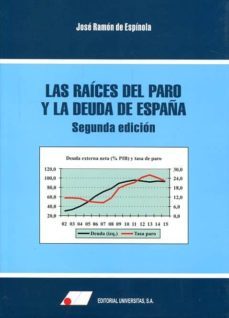 las raices del paro y la deuda de españa 2ª edicion-jose ramon espinola salazar-9788479914585
