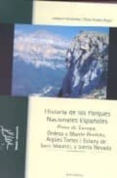 historia de los parques nacionales españoles. picos de europa, or desa y monte perdido, aigues tortes i estany de sant maurici, y sierra nevada-9788480142885