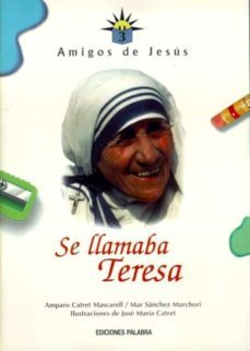 se llamaba teresa (amigos de jesus, 3)-amparo catret mascarell-mar sanchez marchori-9788482393285