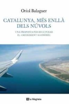 catalunya, mes enlla dels nuvols: una proposta per recuperar el c reixement economic-9788482642185