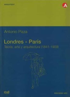 londres-paris (1841-1909): teoria, arte y arquitectura en la ciud ad moderna-antonio pizza-9788483013885