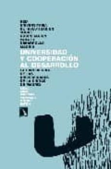 universidad y cooperacion al desarrolllo: la experiencia de las u niversidades de la ciudad de madrid-silvia arias careaga-estefania molina bayon-9788483193785
