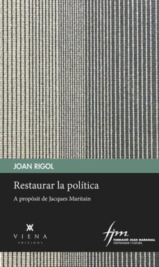 restaurar la politica: a proposit de les reflexions de jacques maritain-9788483300985