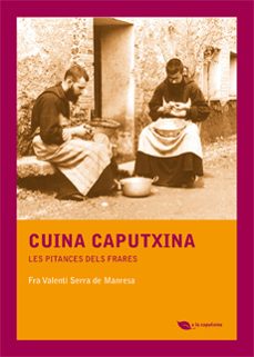 cuina caputxina: les pitances dels frares-fra valenti serra de manresa-9788483349885