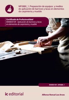 preparacion de equipos y medios de aplicacion de barnices y lacas en elementos de carpinteria y mueble. mamd0109 (ebook)-9788483648285