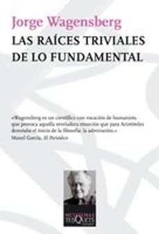 raices triviales de lo fundamental-jorge wagensberg-9788483832585