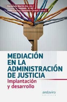 mediacion en la administracion de justicia. implantacion y desarrollo-fernando martin diz-9788484088585