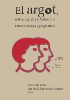 el argot, entre españa y colombia. (ebook)-luz stella castañeda naranjo-9788484095385