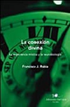 la conexion divina: la experiencia mistica y la neurobiologia-9788484328285