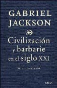 civilizacion y barbarie en el siglo xxi-gabriel jackson-9788484329985