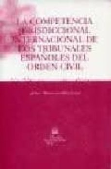 la competencia jurisdiccional internacional de los tribunales esp añoles del orden civil-jaume alonso cuevillas sayrol-9788484565185