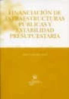 financiacion de infraestructuras publicas y estabilidad presupuestaria-julio v. gonzalez garcia-9788484567585
