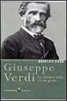 giuseppe verdi: la intensa vida de un genio-9788484601685