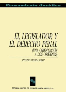 el legislador y el derecho penal: (una orientacion a los origenes )-9788487191985