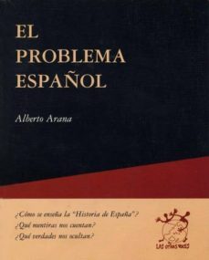 el problema español-alberto arana gallardo-9788489753785