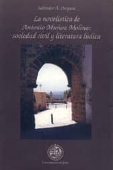 la novelistica de antonio muñoz molina: sociedad civil y literatu ra ludica-salvador a. oropesa-9788489869585