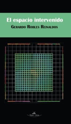 el espacio intervenido investigacion sobre el proceso y creacion de un proyecto instalacion (ebook)-gerardo robles reinaldos-9788490111185
