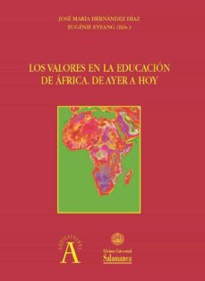 los valores en la educaciun de ¡frica. de ayer a hoy (ebook)-jose maria hernandez diaz-9788490128985
