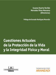 cuestiones actuales de la proteccion de la vida y la integridad f isica y moral-susana huerta tocildo-9788490140185