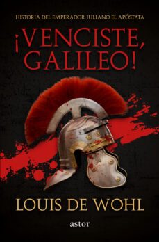 ¡venciste, galileo!: historia del emperador juliano el apostata-louis de wohl-9788490616185