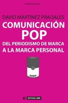 comunicacion pop: del periodismo de marca a la marca personal-david martinez pradales-9788490642085