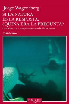 si la natura es la resposta, ¿quina era la pregunta? (ebook)-jorge wagensberg-9788490661185