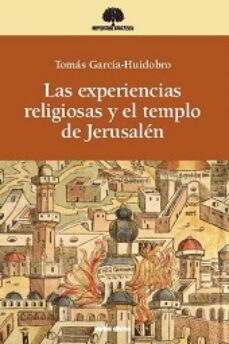 las experiencias religiosas y el templo de jerusalen-tomas garcia huidobro-9788490731185