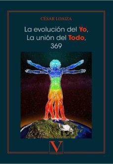 la evolucion del yo, la union del todo, 369-cesar loaiza-9788490749685