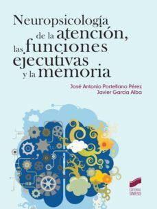 neuropsicologia de la atencion, las funciones ejecutivas y la memoria (ebook)-jose antonio portellano perez-javier garcia alba-9788490775585