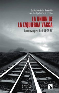 la union de la izquierda vasca: la convergencia del pse-ee-sara hidalgo garcia de orellan-9788490974285
