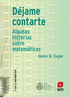 dejame contarte: algunas historias sobre matematicas-gunter m. ziegler-9788491073185