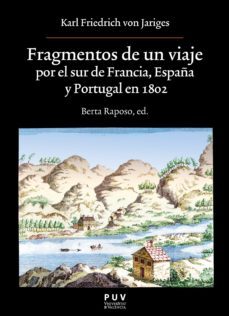 fragmentos de un viaje por el sur de francia, españa y portugal en 1802 (ebook)-karl friedrich von jariges-9788491348085