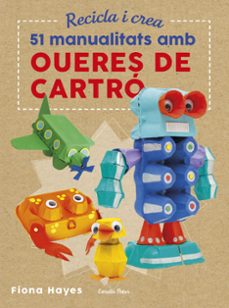 recicla i crea: 51 manualitats amb oueres de cartro-9788491374985