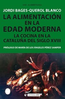 la alimentación en la edad moderna-jordi bages querol blanco-9788491804185