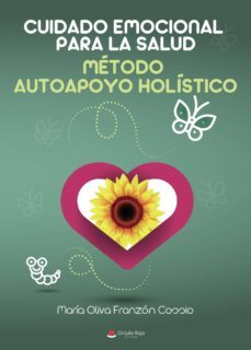 cuidado emocional para la salud. metodo autoapoyo holistico-maria oliva franzon cossio-9788491831785