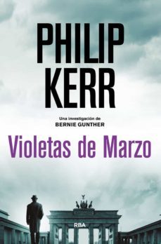 violetas de marzo (serie bernie gunther 1 / trilogia berlinesa 1)-philip kerr-9788491879985