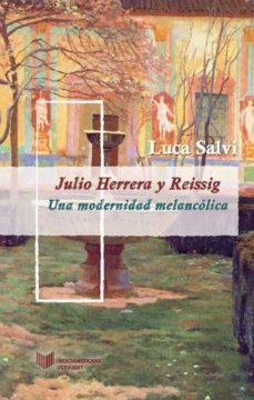 julio herrera y reissig: una modernidad melancolica-luca salvi-9788491920885