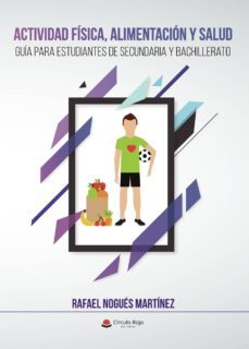 actividad fisica, alimentacion y salud. guia para estudiantes de secundaria y bachillerato-9788491943785