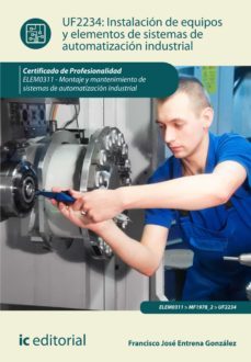 instalacion de equipos y elementos de sistemas de automatizacion industrial. elem0311 (ebook)-francisco jose entrena gonzalez-9788491983385