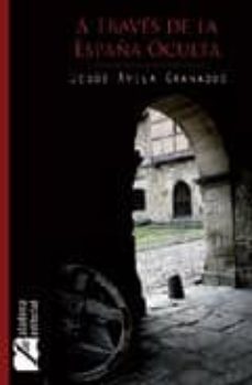 a traves de la españa oculta-jesus avila granados-9788492510085