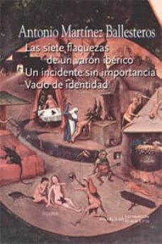las siete flaquezas de un varon iberico / un incidente sin importancia / vacio de identidad (ebook)-9788415464105